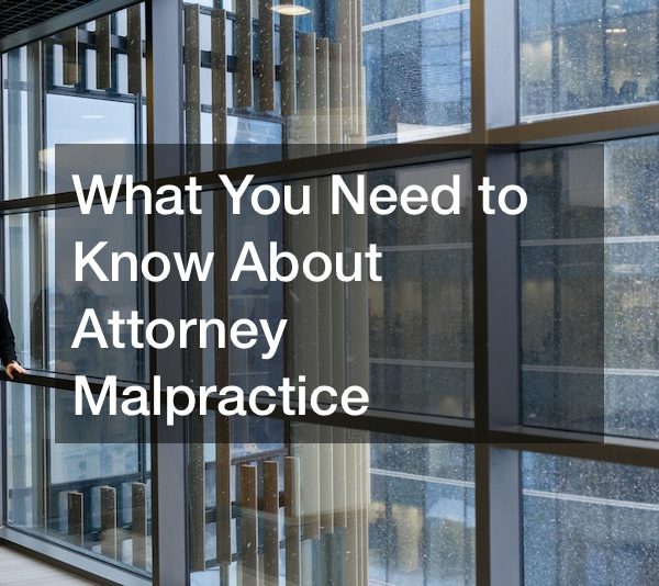 What You Need to Know About Attorney Malpractice