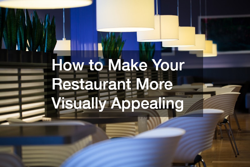 How to Make Your Restaurant More Visually Appealing