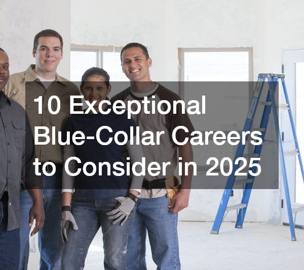 10 Exceptional Blue-Collar Careers to Consider in 2025