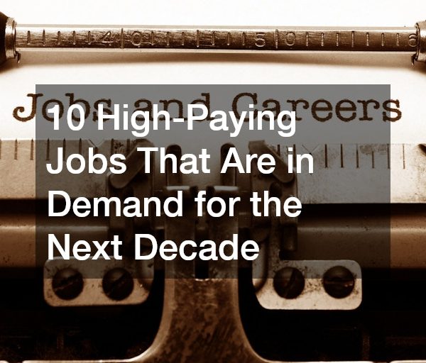 10 High-Paying Jobs That Are in Demand for the Next Decade