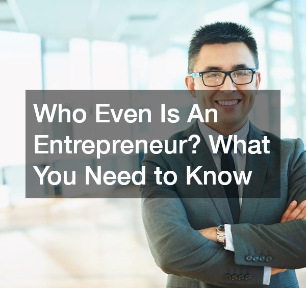 Who Even Is An Entrepreneur? What You Need to Know