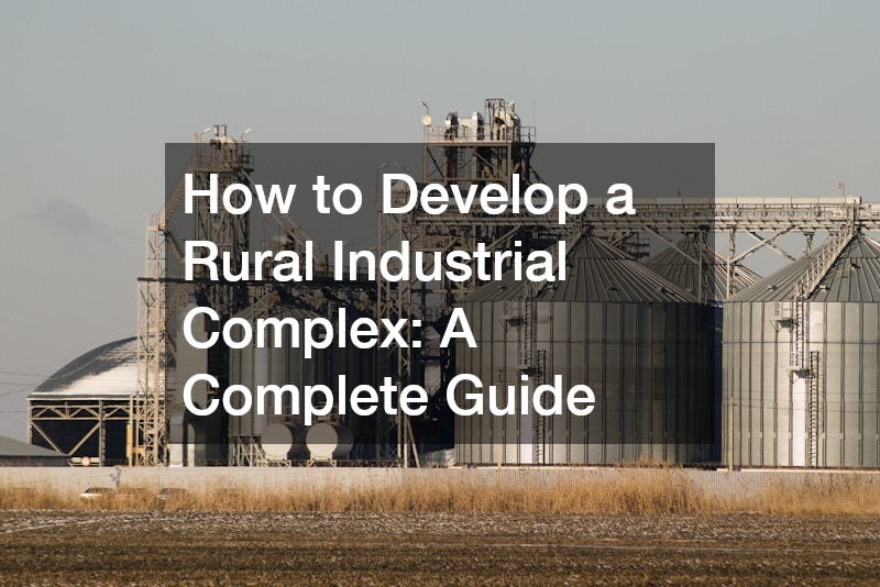How to Develop a Rural Industrial Complex: A Complete Guide