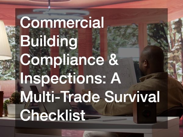 Commercial Building Compliance and Inspections A Multi-Trade Survival Checklist