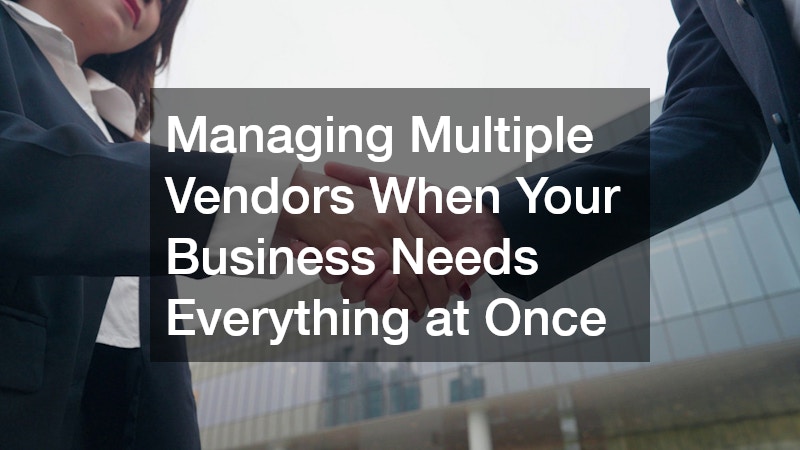 Managing Multiple Vendors When Your Business Needs Everything at Once