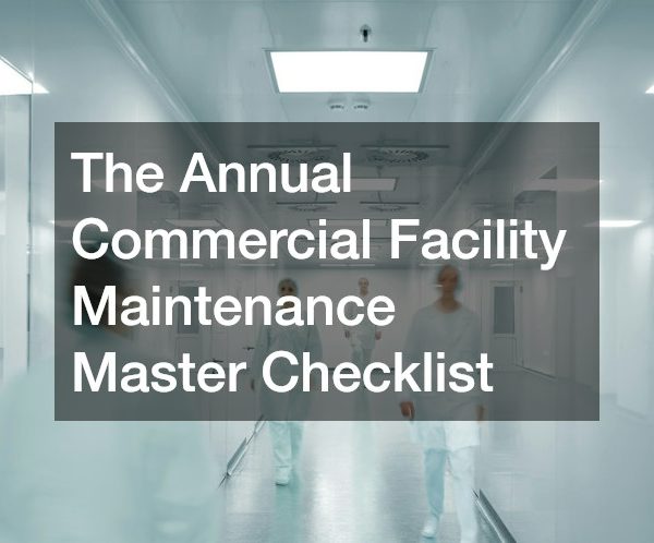 The Annual Commercial Facility Maintenance Master Checklist